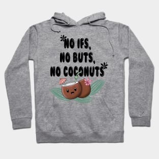 No ifs, no buts, no cocnuts Hoodie